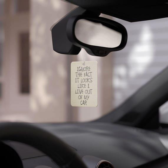 Funny Car Air Freshener - Ignore The Fact It Looks Like I Live Out Of My Car - Hilarious Gift for Messy Car Owners & Clean Freaks